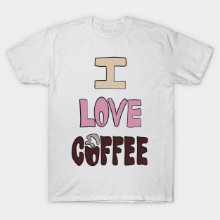 I love coffee T-Shirt